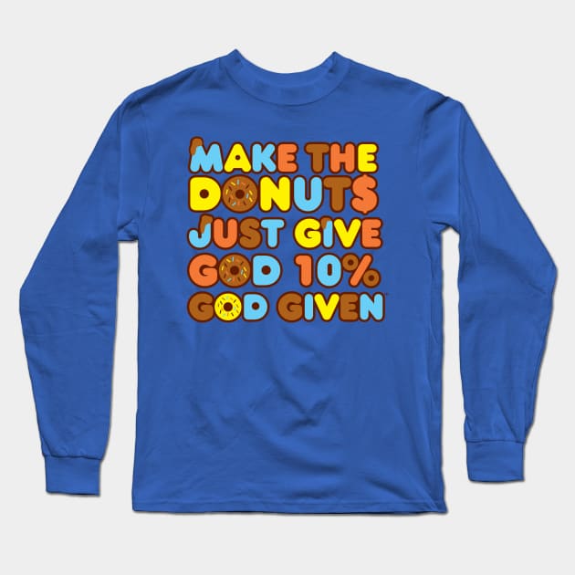 Make the donuts-browns Long Sleeve T-Shirt by God Given apparel